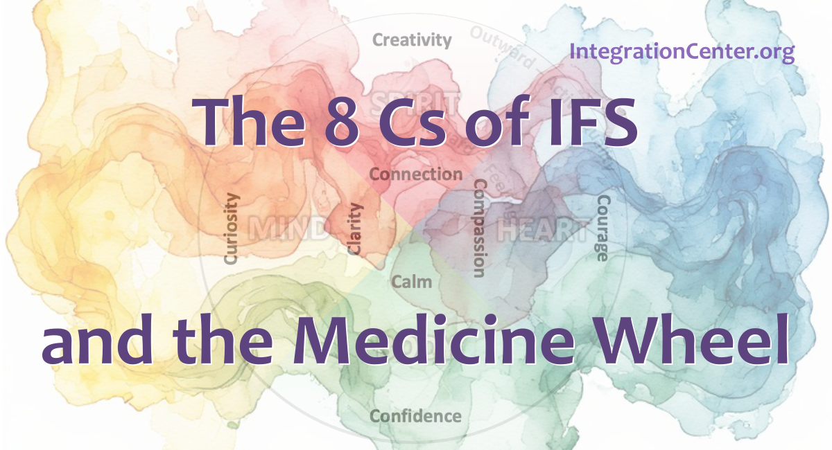 The 8 Cs of IFS and the Medicine Wheel