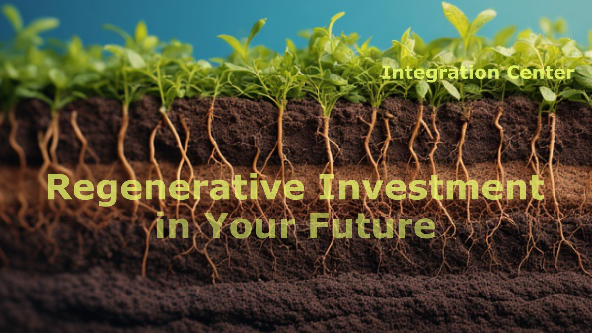 Regenerative Investment in Your Future